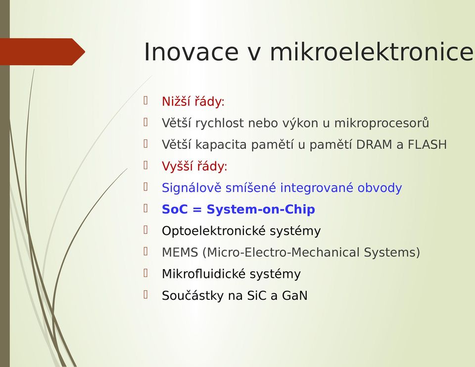 Signálově smíšené integrované obvody SoC = System-on-Chip Optoelektronické