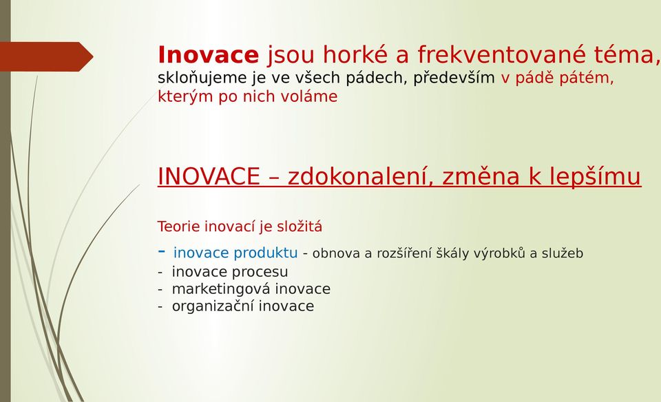 lepšímu Teorie inovací je složitá - inovace produktu - obnova a rozšíření