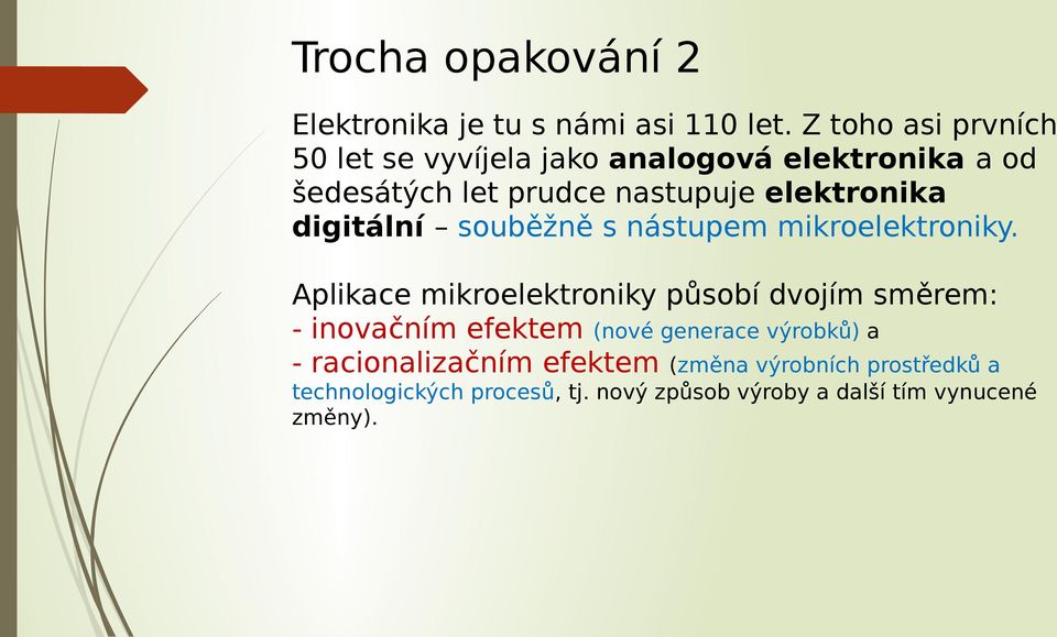 elektronika digitální souběžně s nástupem mikroelektroniky.
