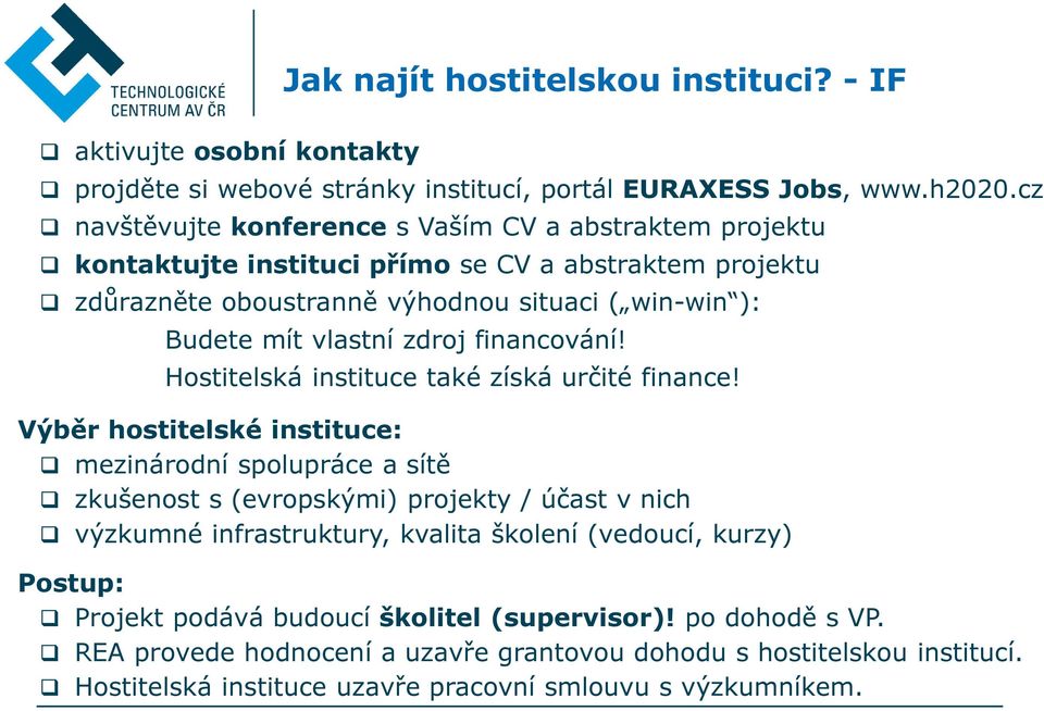 zdroj financování! Hostitelská instituce také získá určité finance!