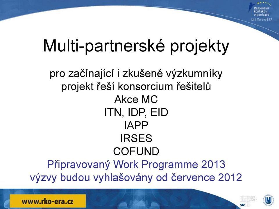 ITN, IDP, EID IAPP IRSES COFUND Připravovaný Work