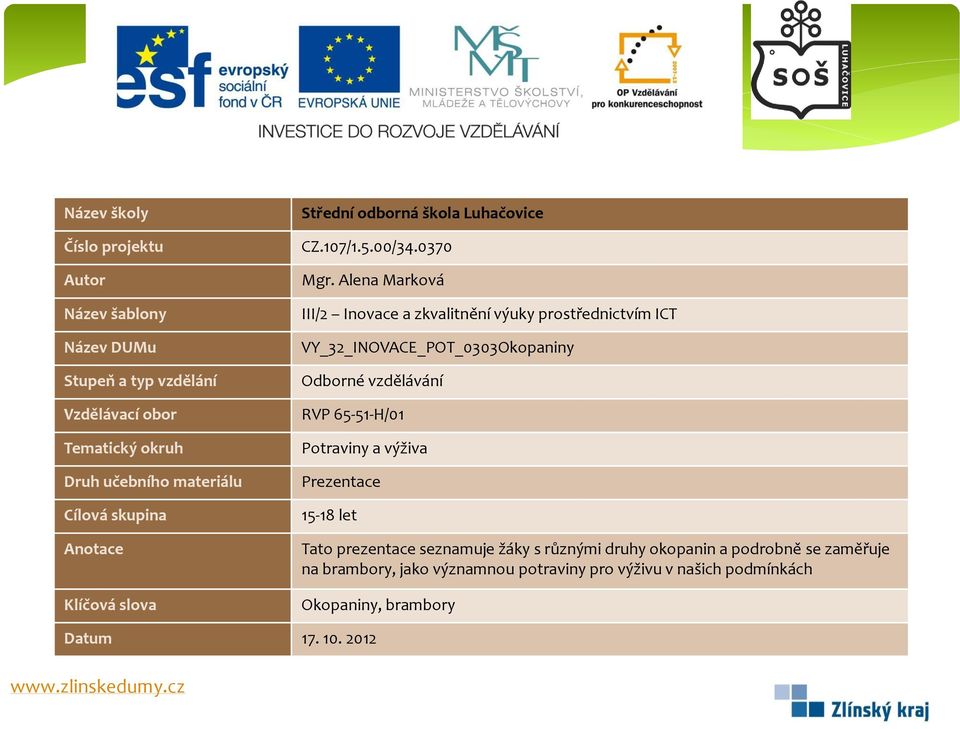 Alena Marková III/2 Inovace a zkvalitnění výuky prostřednictvím ICT VY_32_INOVACE_POT_0303Okopaniny Odborné vzdělávání RVP 65-51-H/01 Potraviny a výživa