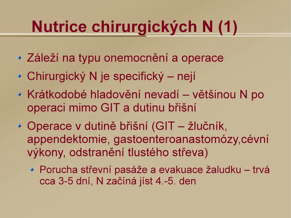 dutině břišní (GIT žlučník, appendektomie, gastoenteroanastomózy,cévní výkony, odstranění