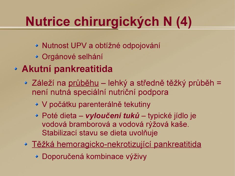 parenterálně tekutiny Poté dieta vyloučení tuků typické jídlo je vodová bramborová a vodová rýžová