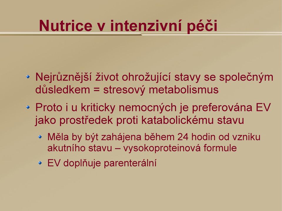 preferována EV jako prostředek proti katabolickému stavu Měla by být