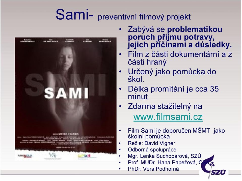 Délka promítání je cca 35 minut Zdarma stažitelný na www.filmsami.