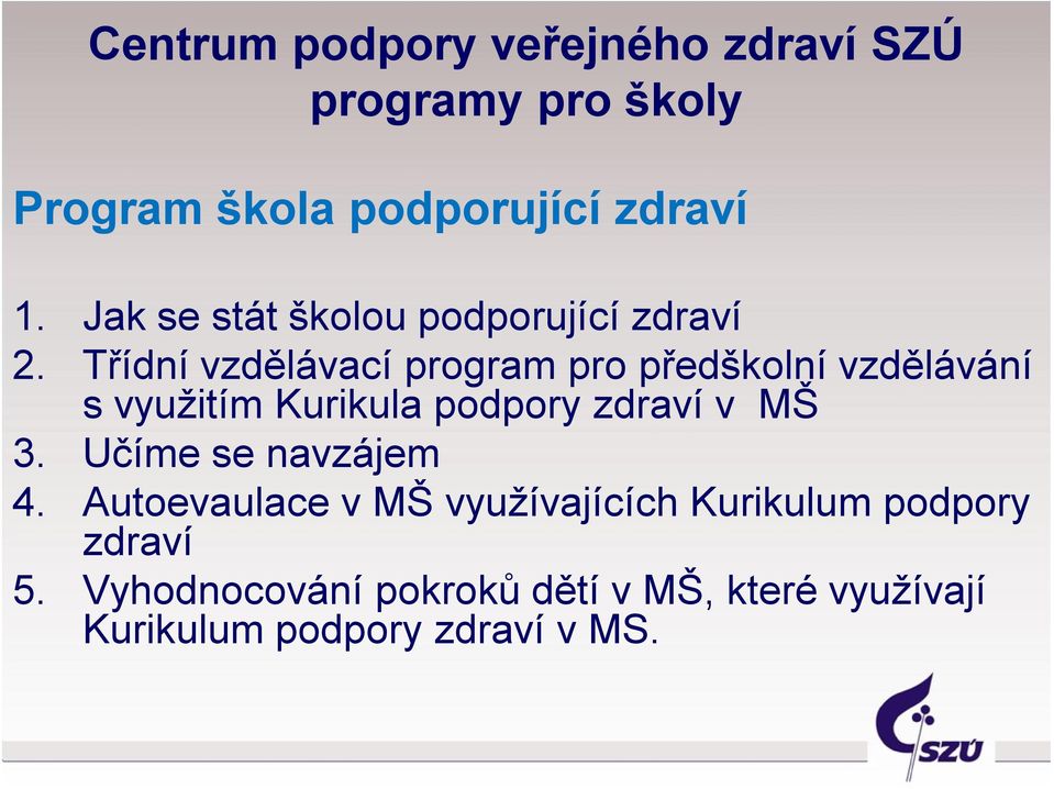 Třídní vzdělávací program pro předškolní vzdělávání s využitím Kurikula podpory zdraví v MŠ 3.