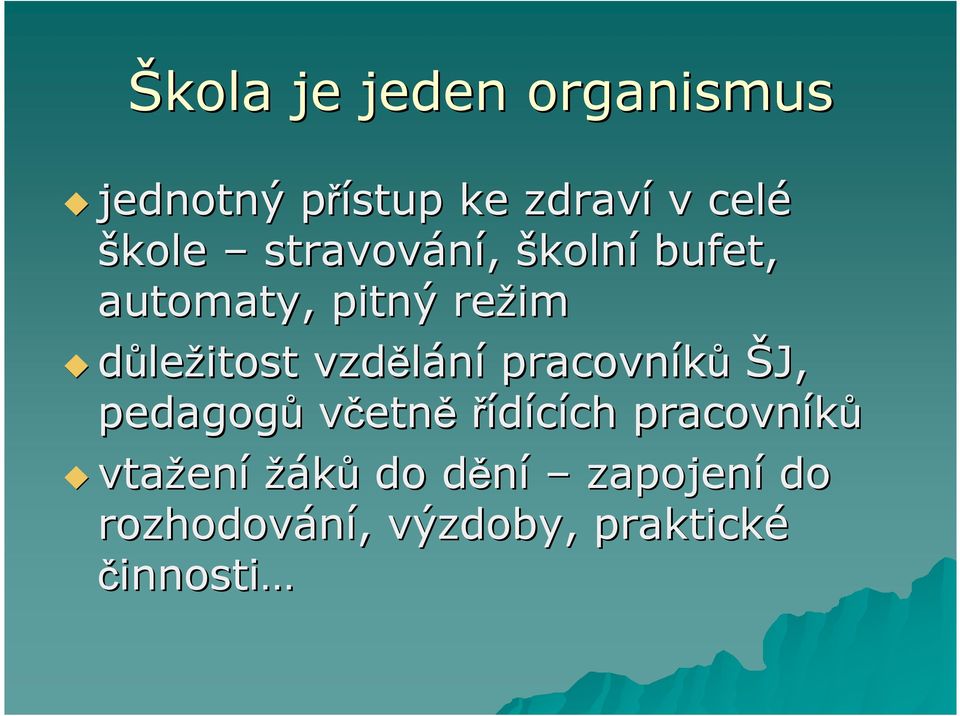 vzdělání pracovníků ŠJ, pedagogů včetně řídících ch pracovníků