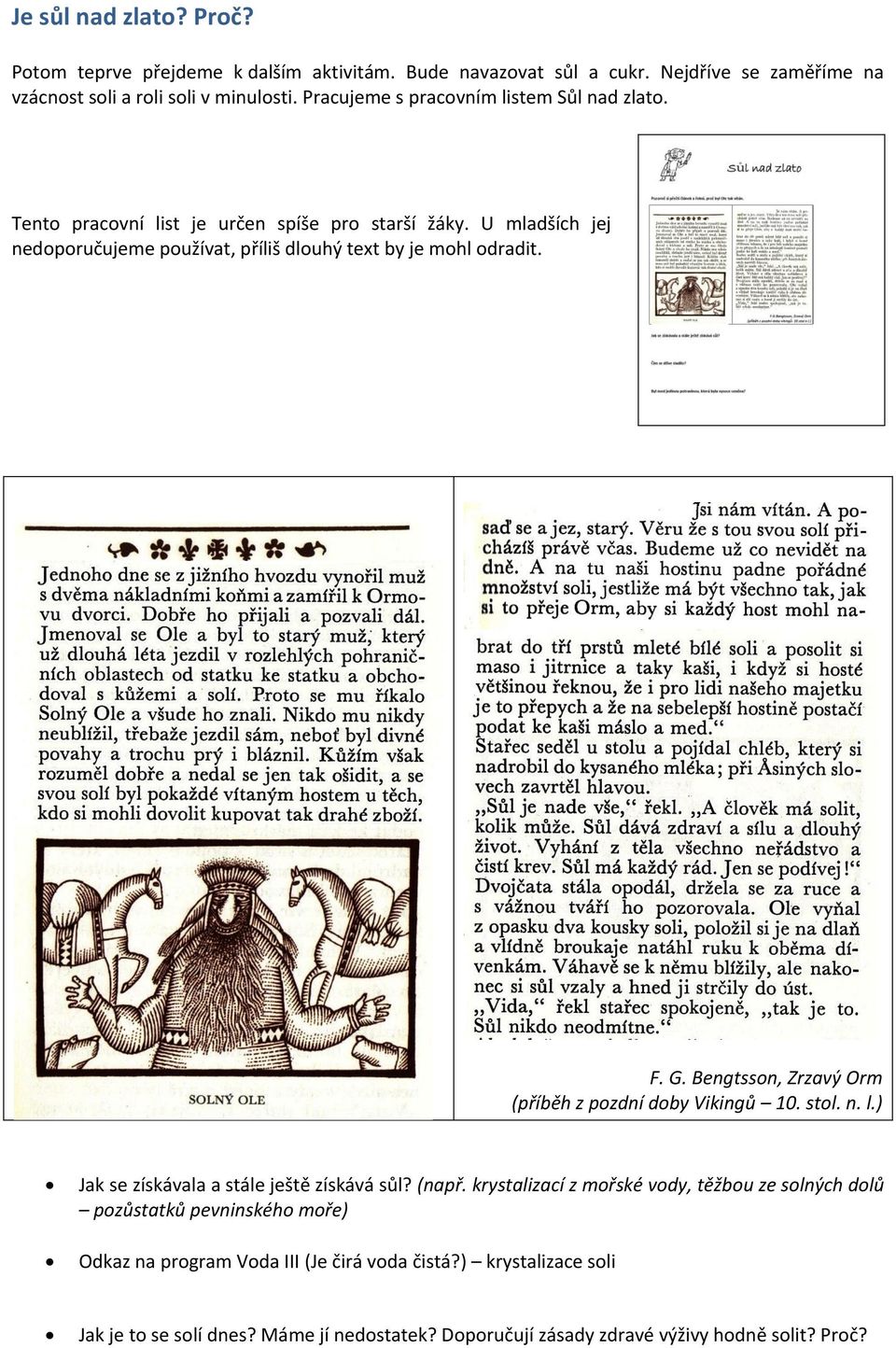 F. G. Bengtsson, Zrzavý Orm (příběh z pozdní doby Vikingů. stol. n. l.) Jak se získávala a stále ještě získává sůl? (např.