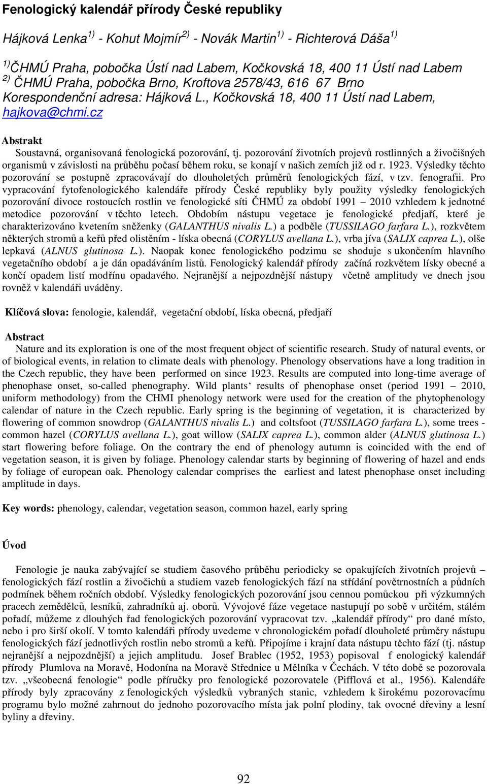cz Abstrakt Soustavná, organisovaná fenologická pozorování, tj.