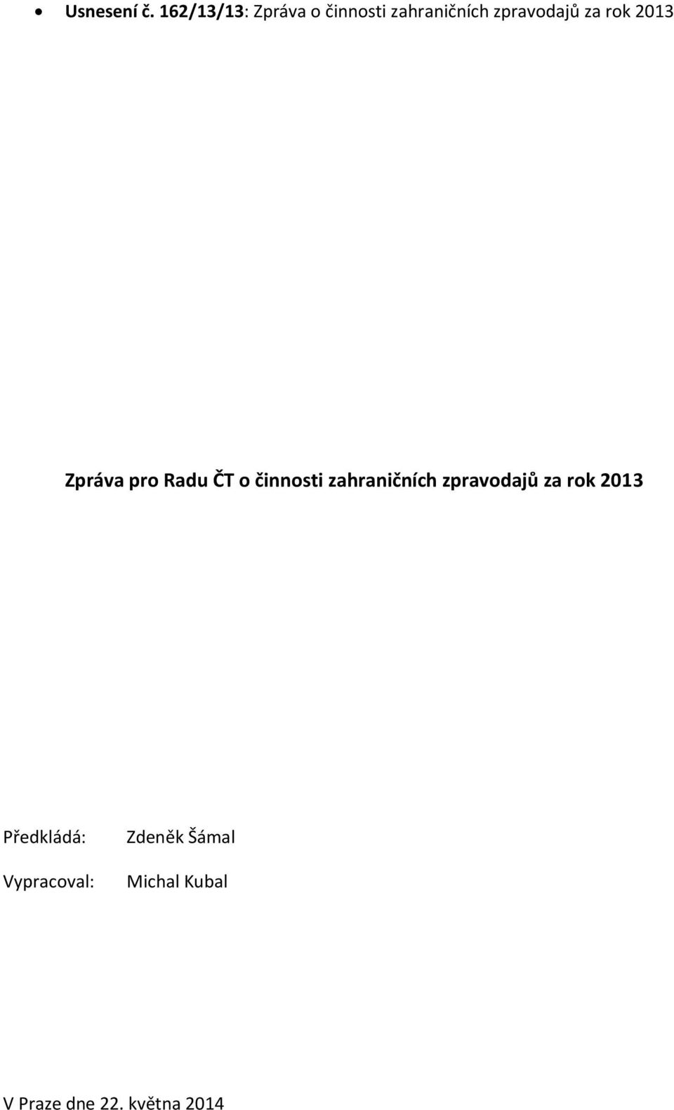 za rok 2013 Zpráva pro Radu ČT o činnosti zahraničních
