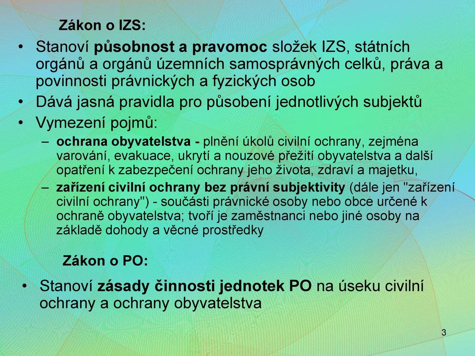 zabezpečení ochrany jeho života, zdraví a majetku, zařízení civilní ochrany bez právní subjektivity (dále jen "zařízení civilní ochrany") - součásti právnické osoby nebo obce určené k