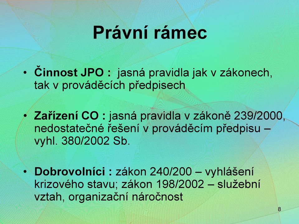 řešení v prováděcím předpisu vyhl. 380/2002 Sb.