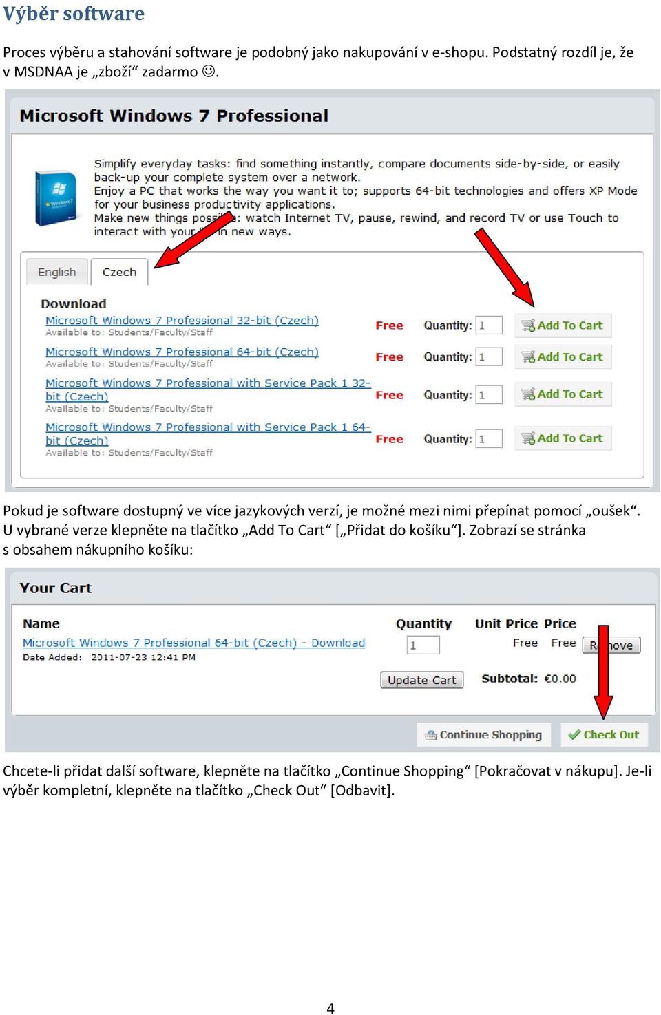 Pokud je software dostupný ve více jazykových verzí, je možné mezi nimi přepínat pomocí oušek.