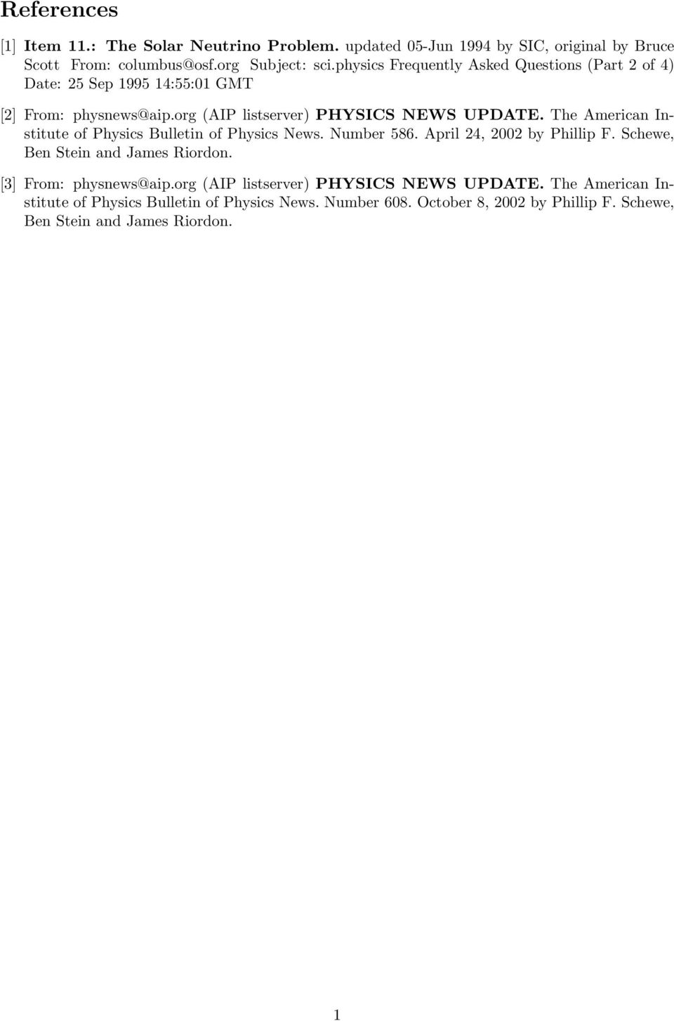 The American Institute of Physics Bulletin of Physics News. Number 586. April 24, 2002 by Phillip F. Schewe, Ben Stein and James Riordon.