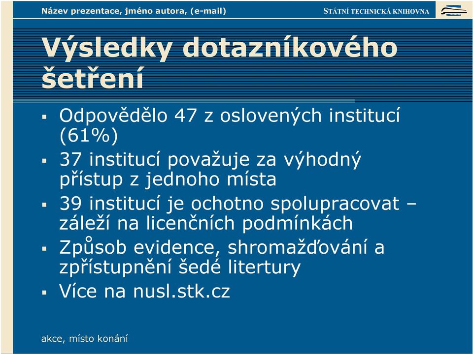 institucí je ochotno spolupracovat záleží na licenčních podmínkách