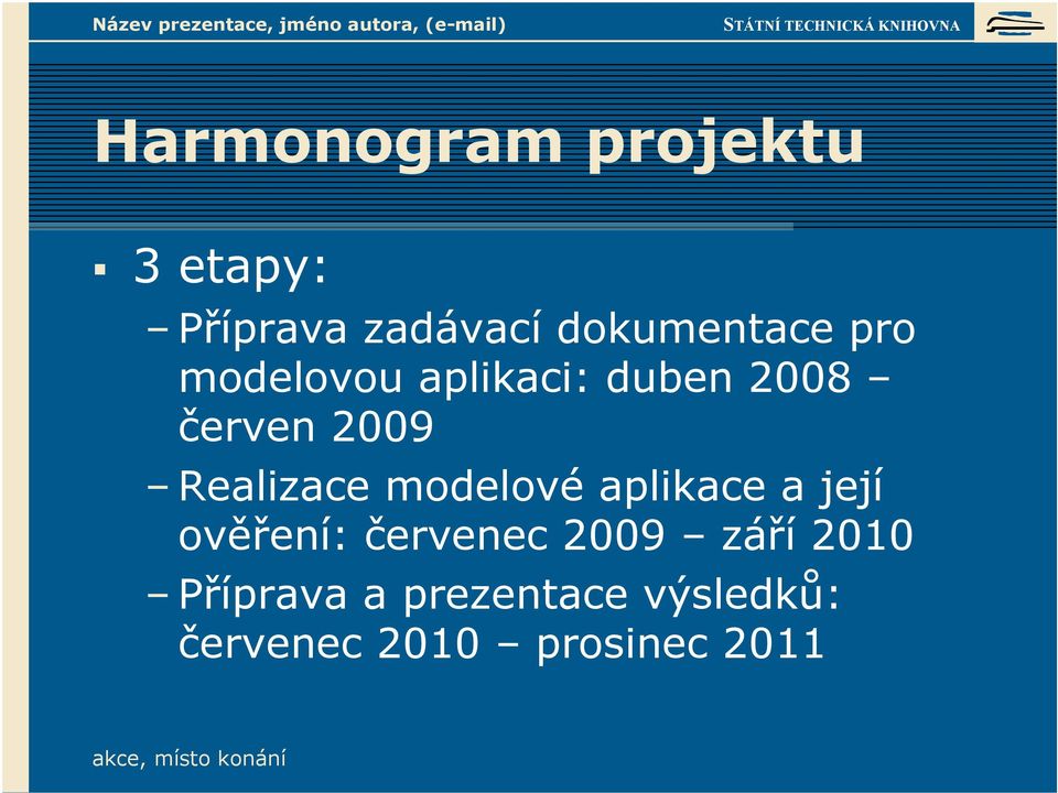 Realizace modelové aplikace a její ověření: červenec 2009