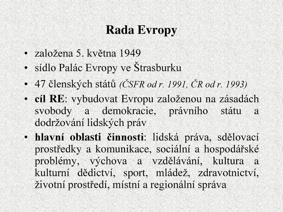 hlavní oblasti činnosti: lidská práva, sdělovací prostředky a komunikace, sociální a hospodářské problémy, výchova a