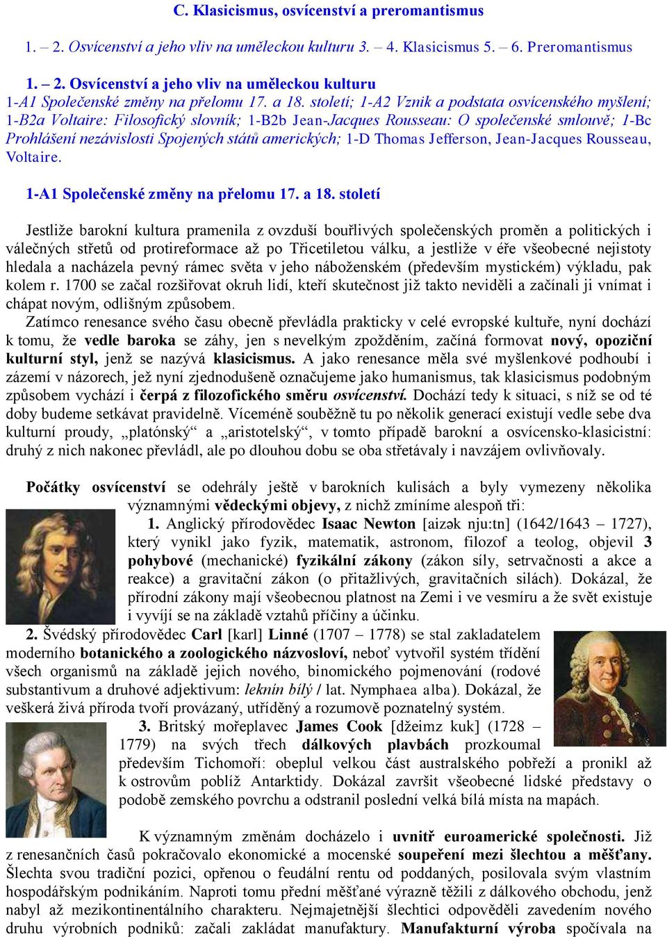 amerických; 1-D Thomas Jefferson, Jean-Jacques Rousseau, Voltaire. 1-A1 Společenské změny na přelomu 17. a 18.