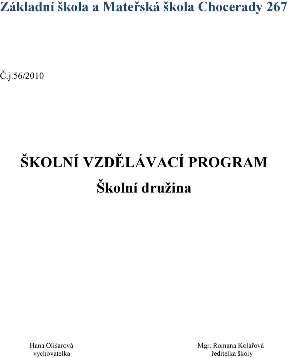 56/2010 ŠKOLNÍ VZDĚLÁVACÍ PROGRAM Školní