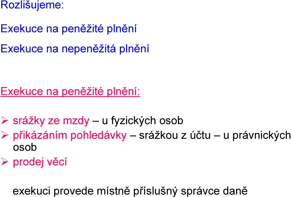 u fyzických osob přikázáním pohledávky srážkou zúčtu u