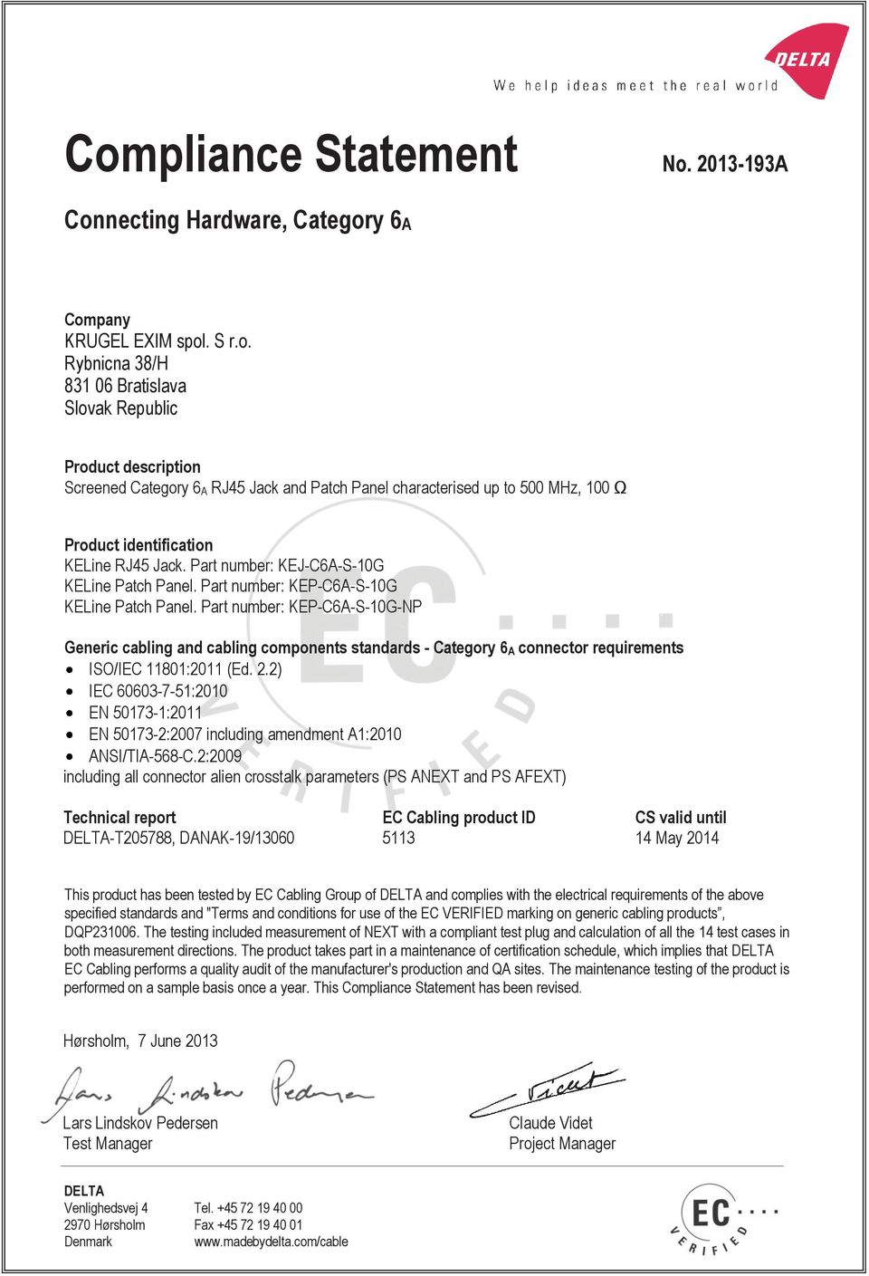 Part number: KEP-C6A-S-10G-NP Generic cabling and cabling components standards - Category 6 A connector requirements ISO/IEC 11801:2011 (Ed. 2.
