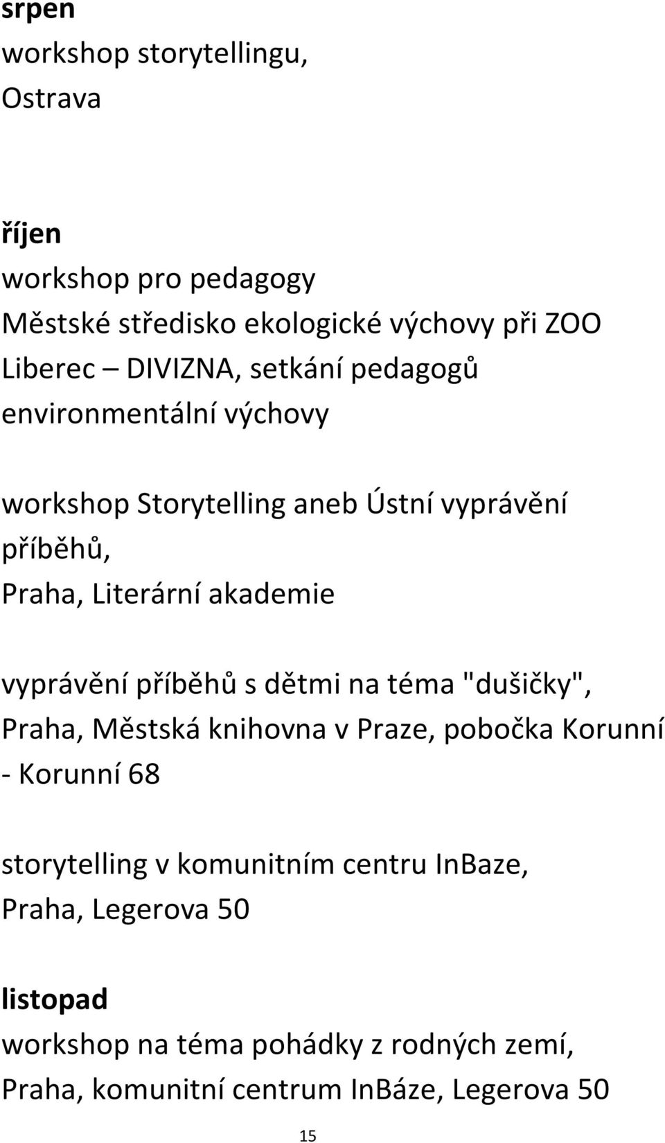 vyprávění příběhů s dětmi na téma "dušičky", Praha, Městská knihovna v Praze, pobočka Korunní - Korunní 68 storytelling v