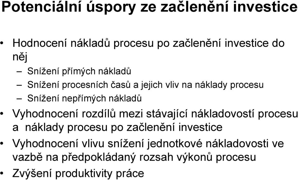 Vyhodnocení rozdílů mezi stávající nákladovostí procesu a náklady procesu po začlenění investice