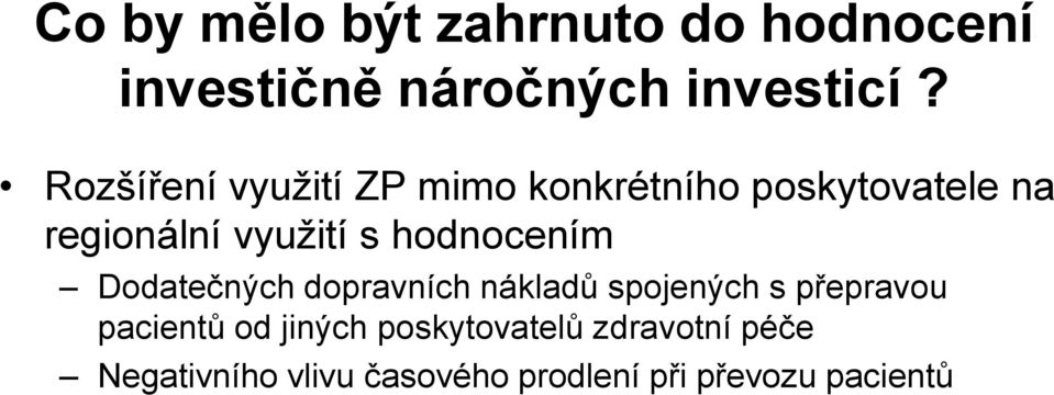 hodnocením Dodatečných dopravních nákladů spojených s přepravou pacientů od