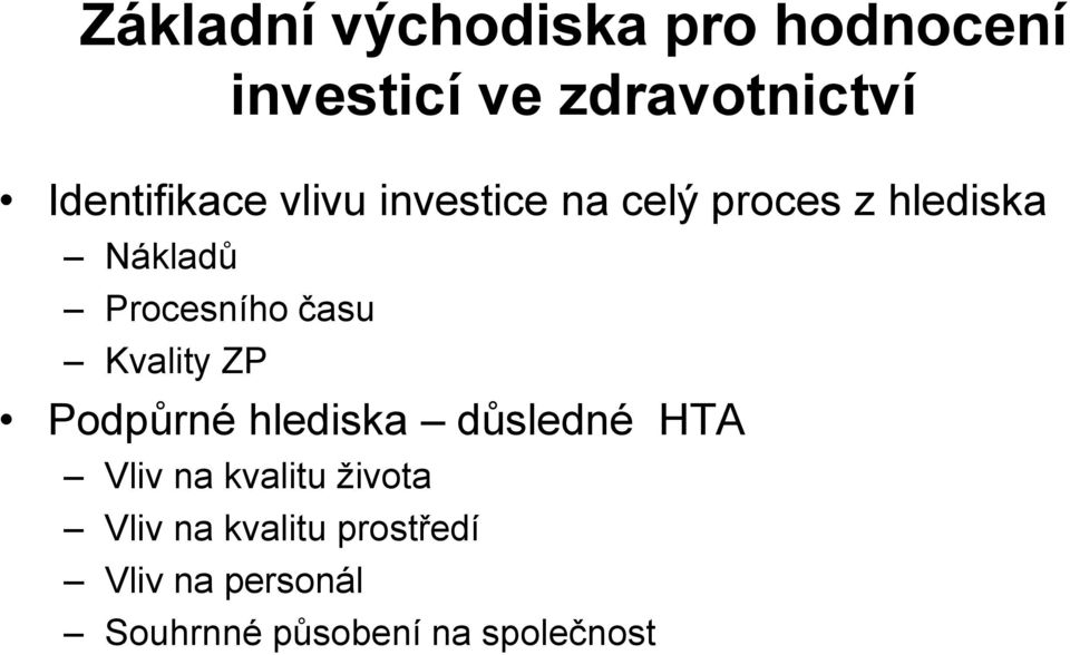 Procesního času Kvality ZP Podpůrné hlediska důsledné HTA Vliv na