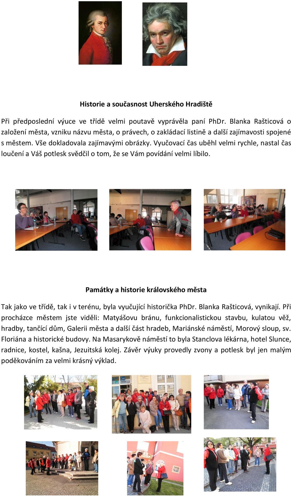 Vyučovací čas uběhl velmi rychle, nastal čas loučení a Váš potlesk svědčil o tom, že se Vám povídání velmi líbilo.