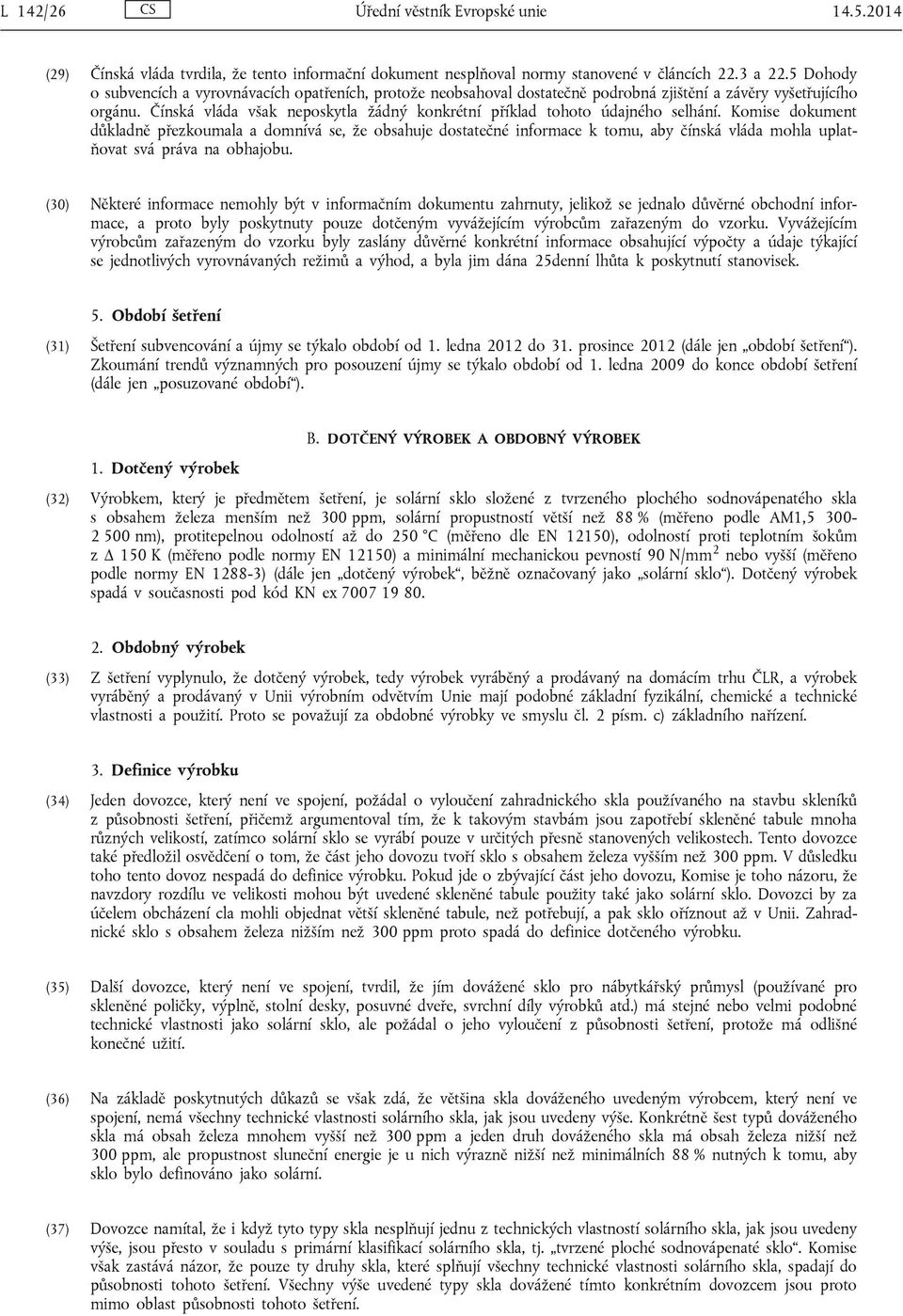 Čínská vláda však neposkytla žádný konkrétní příklad tohoto údajného selhání.