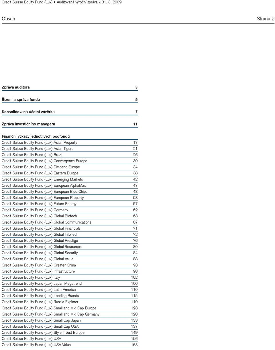 Europe 34 Credit Suisse Equity Fund (Lux) Eastern Europe 38 Credit Suisse Equity Fund (Lux) Emerging Markets 42 Credit Suisse Equity Fund (Lux) European AlphaMax 47 Credit Suisse Equity Fund (Lux)
