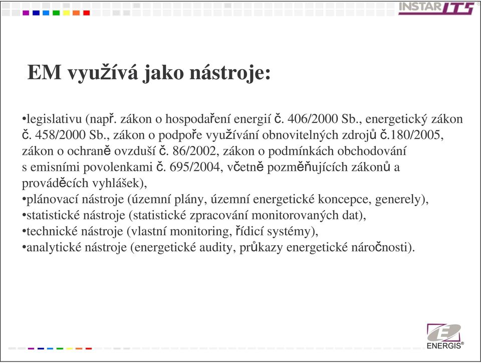 695/2004, v etn pozm ujících zákon a provád cích vyhlášek), plánovací nástroje (územní plány, územní energetické koncepce, generely), statistické