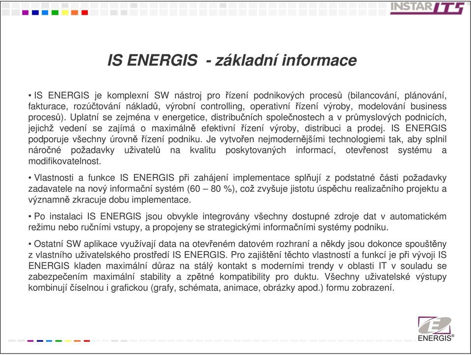 IS ENERGIS podporuje všechny úrovn ízení podniku.