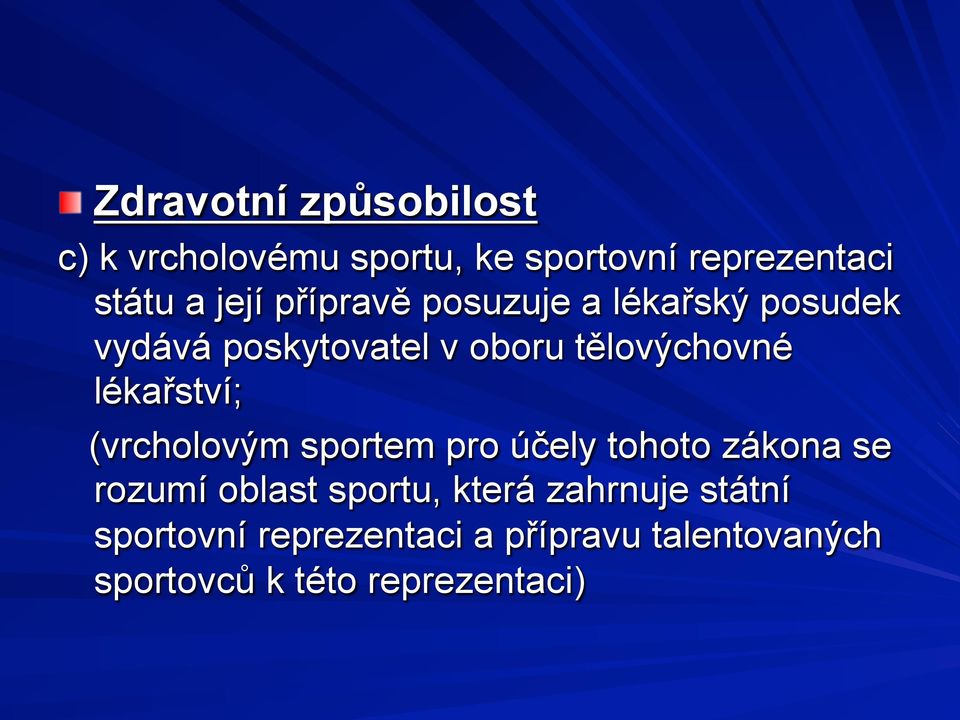 lékařství; (vrcholovým sportem pro účely tohoto zákona se rozumí oblast sportu, která