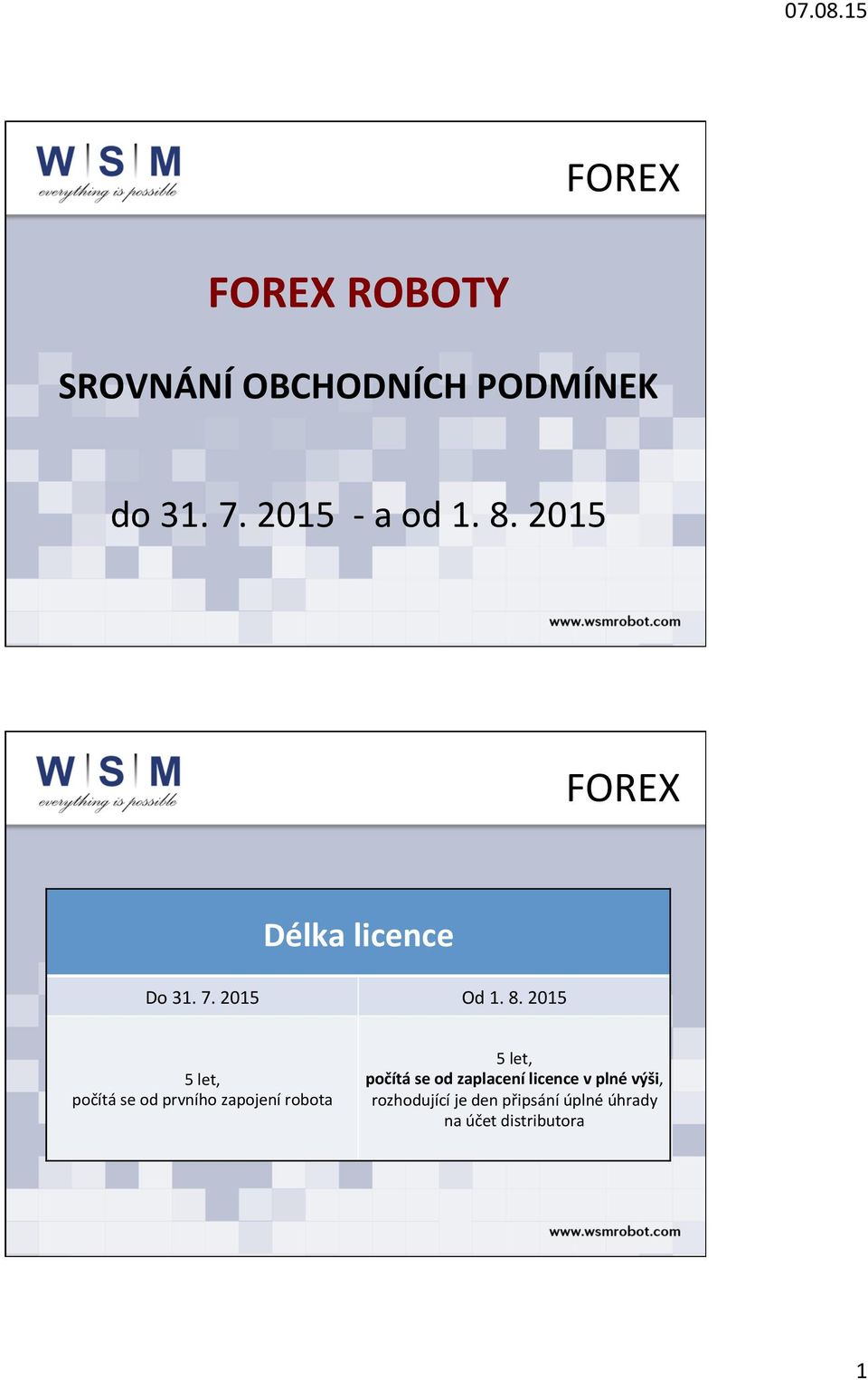 robota 5 let, počítá se od zaplacení licence v plné výši,