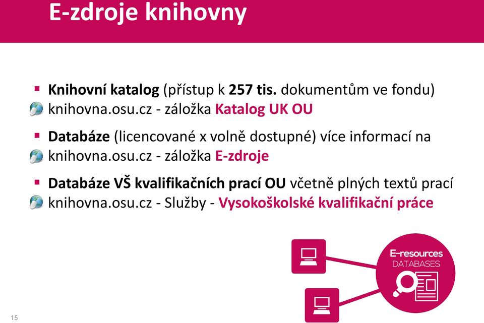 cz - záložka Katalog UK OU Databáze (licencované x volně dostupné) více informací