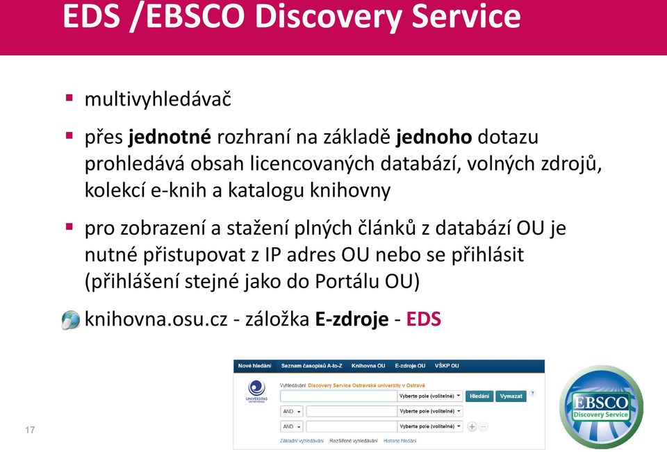 pro zobrazení a stažení plných článků z databází OU je nutné přistupovat z IP adres OU nebo