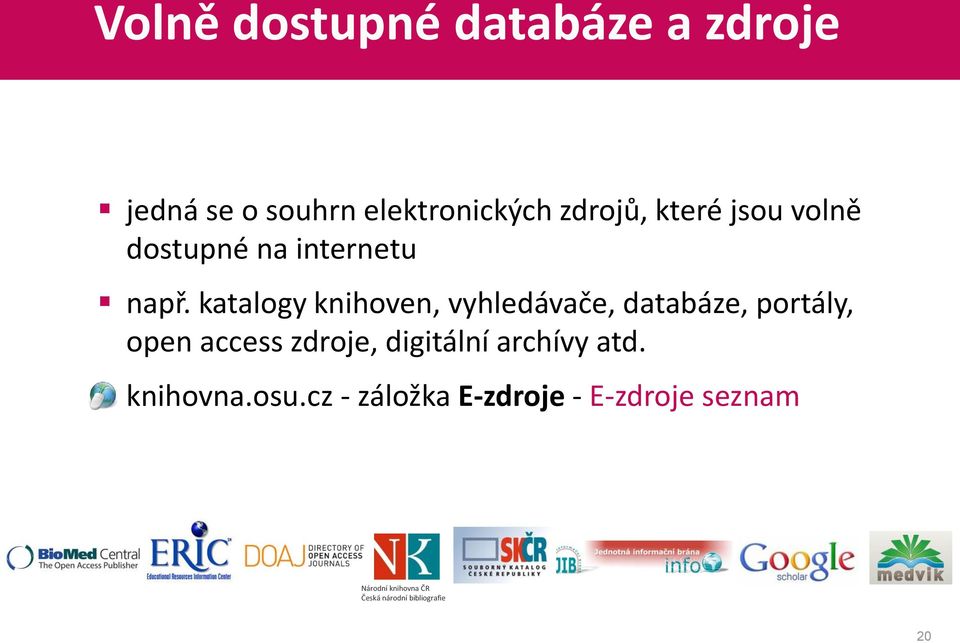 katalogy knihoven, vyhledávače, databáze, portály, open access zdroje,