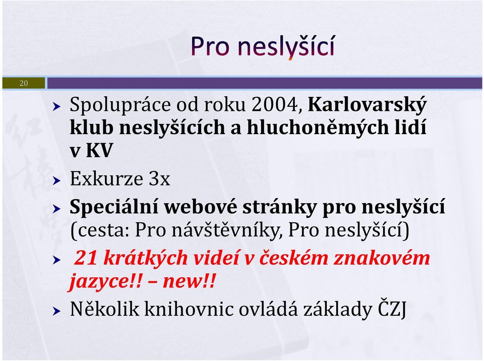 neslyšící (cesta: Pro návštěvníky, Pro neslyšící) 21 krátkých