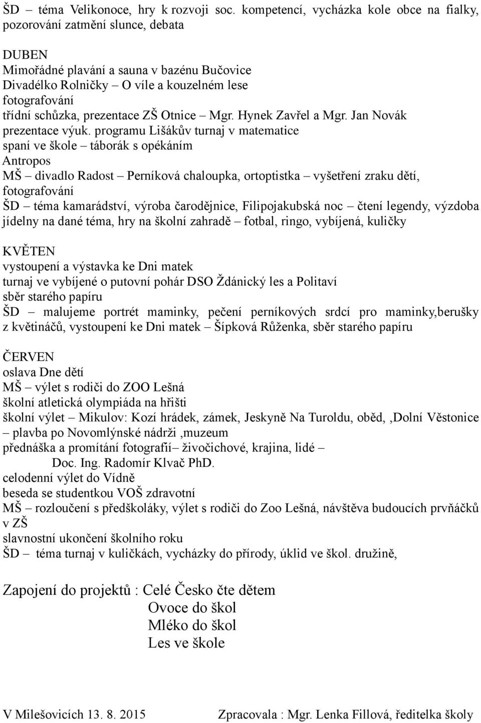 prezentace ZŠ Otnice Mgr. Hynek Zavřel a Mgr. Jan Novák prezentace výuk.