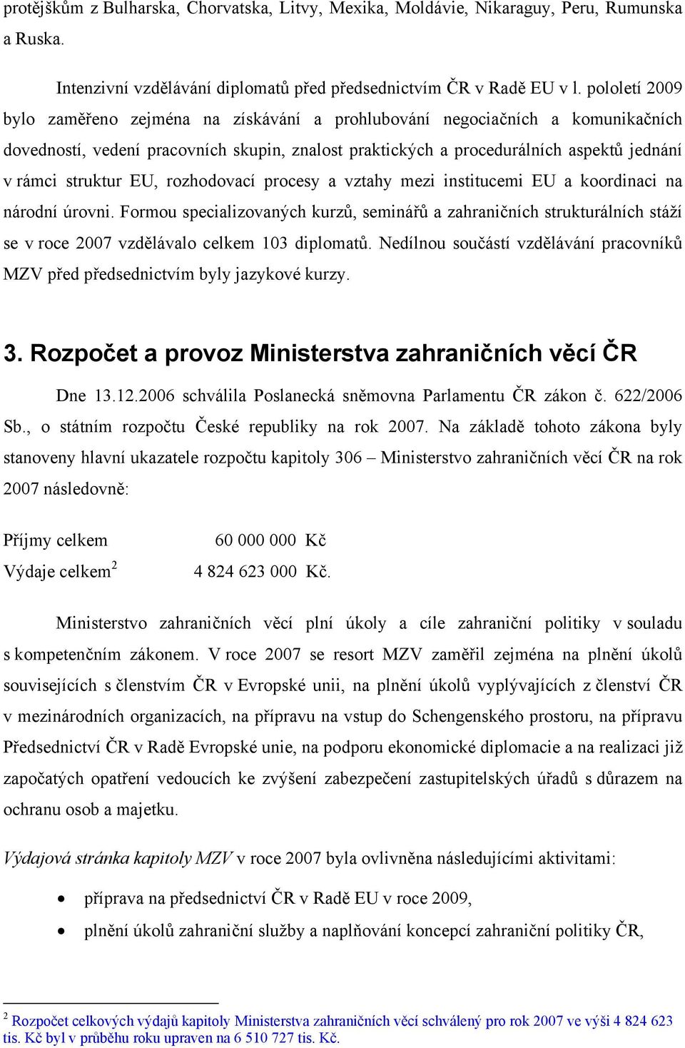 struktur EU, rozhodovací procesy a vztahy mezi institucemi EU a koordinaci na národní úrovni.