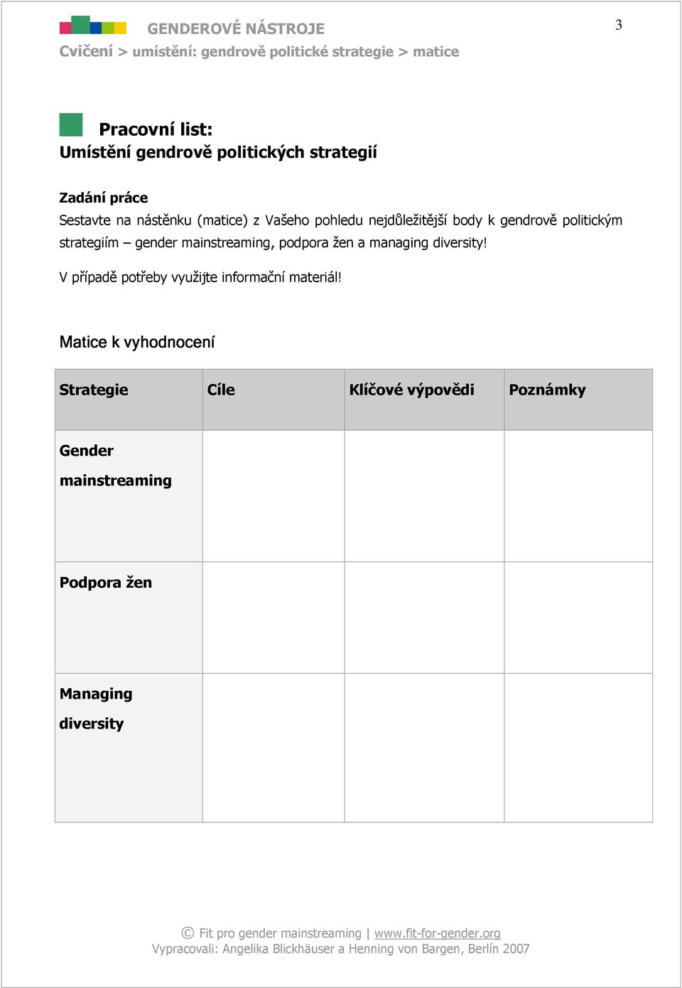 mainstreaming, podpora žen a managing diversity! V případě potřeby využijte informační materiál!