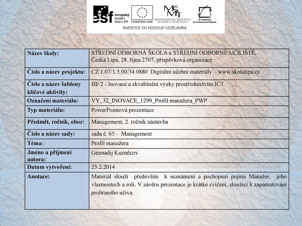 cz III/ 2 - Inovace a zkvalitnění výuky prostřednictvím ICT VY_32_INOVACE_1299_Profil manažera_pwp PowerPointová prezentace Management, 2. ročník nástavba Číslo a název sady: Téma: sada č.