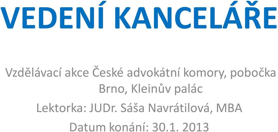 Brno, Kleinův palác Lektorka: JUDr.