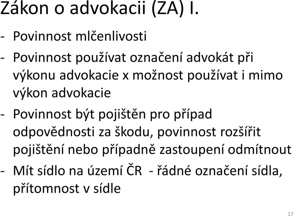 možnost používat i mimo výkon advokacie - Povinnost být pojištěn pro případ