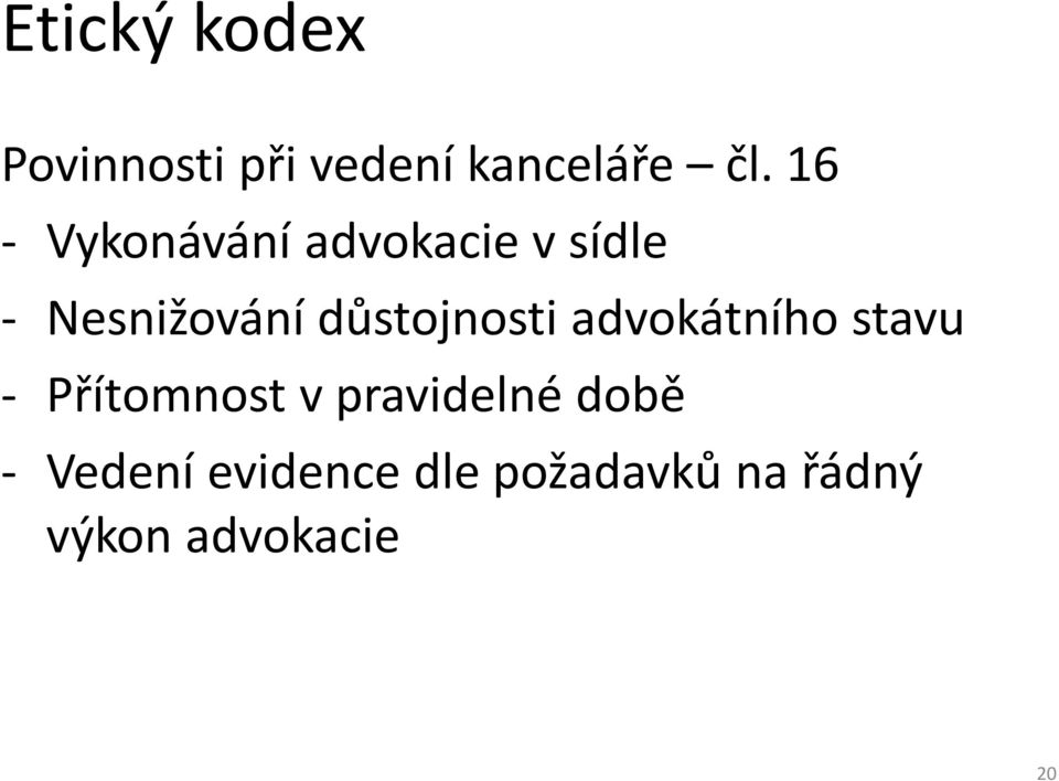 důstojnosti advokátního stavu - Přítomnost v