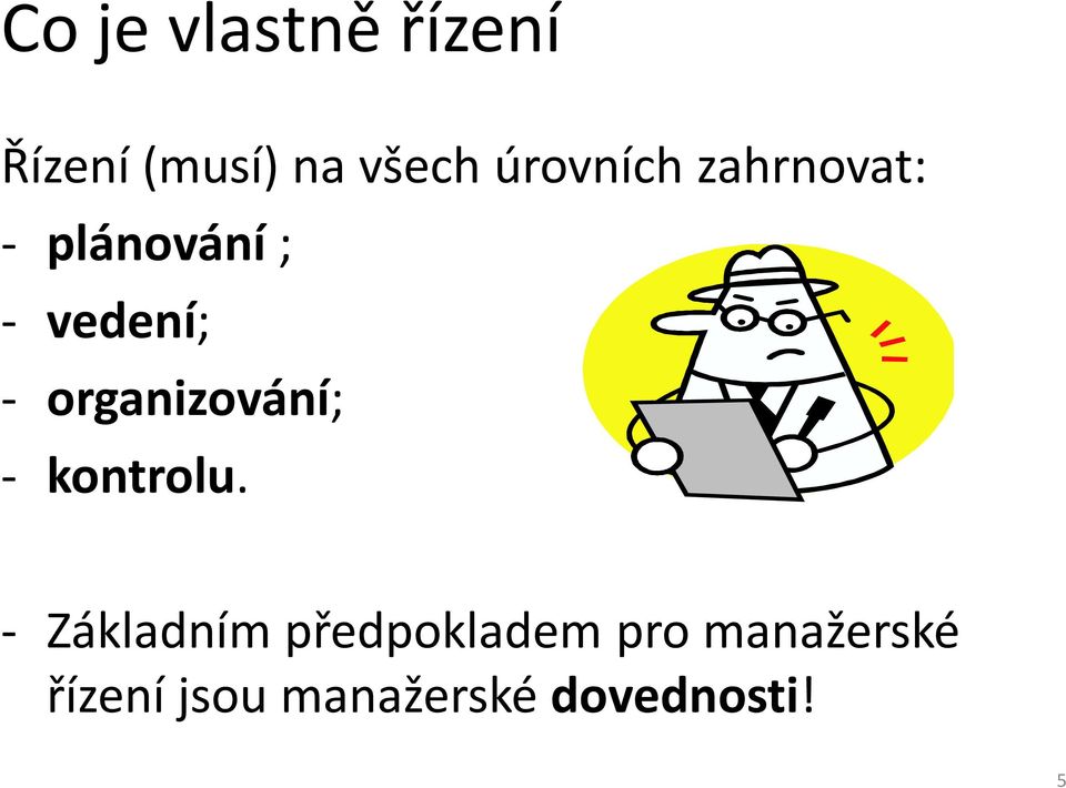 organizování; - kontrolu.