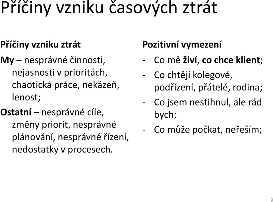 nesprávné řízení, nedostatky v procesech.